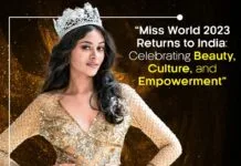 Miss World 2023 Returns to India: Celebrating Beauty, Culture, and Empowerment